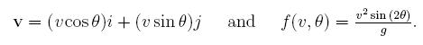 v=cos(theta)i+sin(theta)j and f(v,theta)=v^2*sin(2 theta)/g.