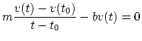 m(v(t)-v(t_0)/(t-t_0))-bv(t)=0.<br>