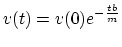 v(t)=v(0)*e^(-t*b/m)
