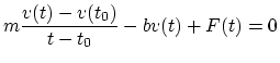 m(v(t)-v(t_0)/(t-t_0))-bv(t)+F(t)=0