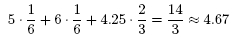 5 (1/6) + 6 (1/6) + 4.75 (2/3) = 5