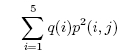 q(1)p<sup>2</sup>(1,j) + q(2)p<sup>2</sup>(2,j) +· · · q(5)p<sup>2</sup>(5,j)