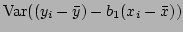 $\displaystyle {\rm Var}((y_i-\bar{y})-b_1(x_i-\bar{x}))$