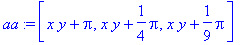 aa := [x*y+Pi, x*y+1/4*Pi, x*y+1/9*Pi]