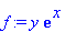 f := y*exp(x)