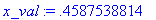 x_val := .4587538814