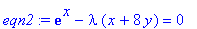 eqn2 := exp(x)-lambda*(x+8*y) = 0