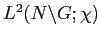 $ L^2(N\backslash G;\chi)$
