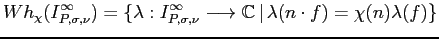 $\displaystyle Wh_{\chi}(I_{P,\sigma,\nu}^{\infty})=\{\lambda:I_{P,\sigma,\nu}^{...
...\longrightarrow \mathbb{C} \, \vert \, \lambda(n \cdot f)=\chi(n)\lambda(f)\}
$