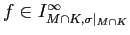 $ f\in I_{M\cap K,\sigma\vert _{M\cap K}}^{\infty}$