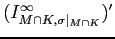 $ (I_{M\cap K,\sigma\vert _{M\cap K}}^{\infty})'$