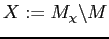 $ X:=M_{\chi}\backslash M$