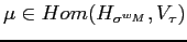 $ \mu \in Hom(H_{\sigma^{w_{M}}},V_{\tau})$
