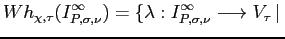 $\displaystyle Wh_{\chi,\tau}(I_{P,\sigma,\nu}^{\infty})=\{\lambda:I_{P,\sigma,\nu}^{\infty}\longrightarrow V_{\tau} \, \vert \,$