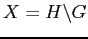 $ X=H \backslash G$