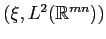 $ (\xi,L^2(\mathbb{R}^{mn}))$