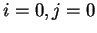 $i=0, j =0$