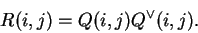 \begin{displaymath}R(i,j) = Q(i,j)Q^\vee(i,j).\end{displaymath}