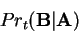 \begin{displaymath}Pr_t({\bf B}\vert {\bf A})\end{displaymath}