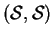 $({\mathcal S}, {\mathcal S})$