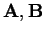 ${\bf A}, {\bf B}$
