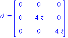 d := matrix([[0, 0, 0], [0, 4*t, 0], [0, 0, 4*t]])