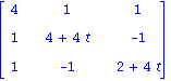 matrix([[4, 1, 1], [1, 4+4*t, -1], [1, -1, 2+4*t]])