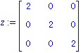 z := matrix([[2, 0, 0], [0, 2, 0], [0, 0, 2]])