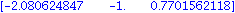 matrix([[-2.080624847, -1., .7701562118]])