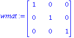 wmat := matrix([[1, 0, 0], [0, 1, 0], [0, 0, 1]])