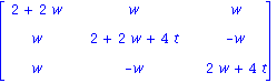 matrix([[2+2*w, w, w], [w, 2+2*w+4*t, -w], [w, -w, 2*w+4*t]])