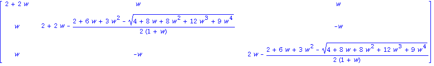 matrix([[2+2*w, w, w], [w, 2+2*w-1/2*(2+6*w+3*w^2-(4+8*w+8*w^2+12*w^3+9*w^4)^(1/2))/(1+w), -w], [w, -w, 2*w-1/2*(2+6*w+3*w^2-(4+8*w+8*w^2+12*w^3+9*w^4)^(1/2))/(1+w)]])