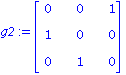 g2 := matrix([[0, 0, 1], [1, 0, 0], [0, 1, 0]])
