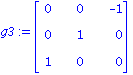 g3 := matrix([[0, 0, -1], [0, 1, 0], [1, 0, 0]])