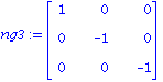 ng3 := matrix([[1, 0, 0], [0, -1, 0], [0, 0, -1]])