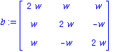 b := matrix([[2*w, w, w], [w, 2*w, -w], [w, -w, 2*w]])