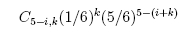 C<sub>5-i,k</sub> · (1/6)^k · (5/6)^(5-(i+k))