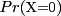 $Pr(\mbox{\small X=0})$