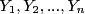 $ Y_1, Y_2, ..., Y_n $