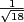 $ \frac{1}{\sqrt{18}} $