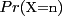 $Pr(\mbox{\small X=n})$