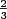 $ \frac{2}{3} $